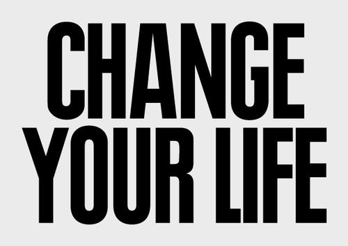 change your life